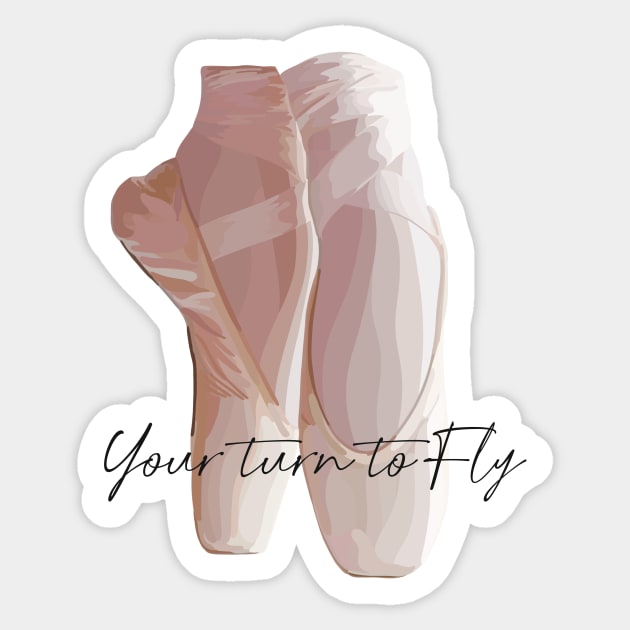 Ballet pumps with the quote 'Your turn to Fly' Sticker by Tana B 